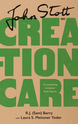 John Stott on Creation Care By Berry, Laura Yoder Cover Image