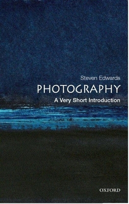 Photography: A Very Short Introduction (Very Short Introductions) By Steven Edwards Cover Image