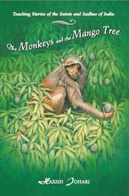 The Monkeys and the Mango Tree: Teaching Stories of the Saints and Sadhus of India Cover Image