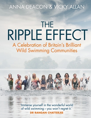 The Ripple Effect: A Celebration of Britain's Brilliant Wild Swimming Communities (Gift for Swimmers) Cover Image