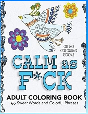 Calm the F*ck Down: An Irreverent Adult Coloring Book (Paperback