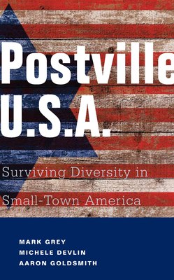 Postville: USA: Surviving Diversity in Small-Town America By Mark A. Grey, Michele Devlin, Aaron Goldsmith Cover Image