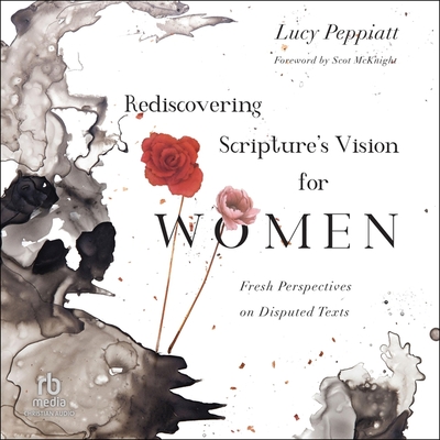 Rediscovering Scripture's Vision for Women: Fresh Perspectives on Disputed Texts Cover Image