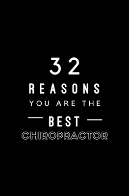 32 Reasons You Are The Best Chiropractor: Fill In Prompted Memory Book Cover Image