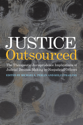 Justice Outsourced: The Therapeutic Jurisprudence Implications of Judicial Decision-Making by Nonjudicial Officers Cover Image