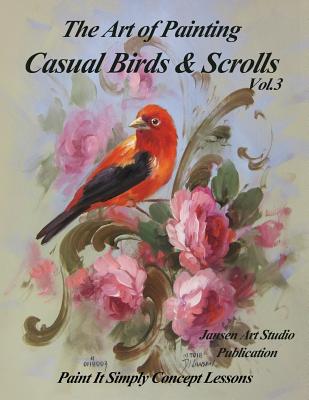 The Art of Painting Casual Birds and Scrolls Volume 3 By Jansen Art Studio, David Jansen Cover Image