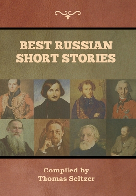 Best Russian Short Stories By Thomas Seltzer (Compiled by) Cover Image
