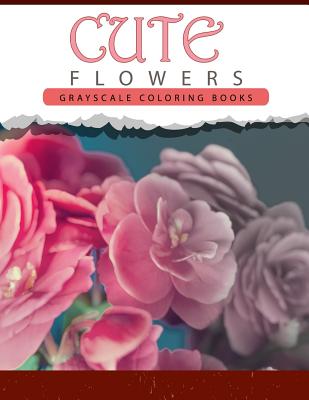 Cute Flowers: Grayscale coloring books for adults Anti-Stress Art Therapy for Busy People (Adult Coloring Books Series, grayscale fa Cover Image