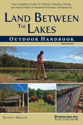 Land Between the Lakes Outdoor Handbook: Your Complete Guide for Hiking, Camping, Fishing, and Nature Study in Western Tennessee and Kentucky Cover Image