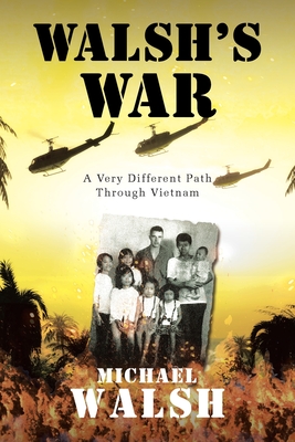 Walsh's War: A Very Different Path Through Vietnam Cover Image