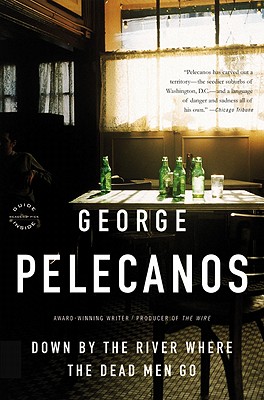 Down by the River Where the Dead Men Go (Nick Stefanos Series) By George Pelecanos Cover Image