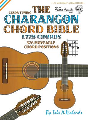 The Charangon Chord Bible: CFADA Standard Tuning 1,728 Chords (Fretted Friends) By Tobe a. Richards Cover Image