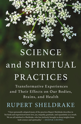 Science and Spiritual Practices: Transformative Experiences and Their Effects on Our Bodies, Brains, and Health By Rupert Sheldrake Cover Image