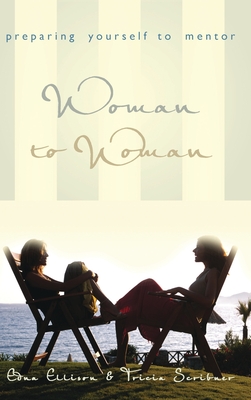 Cover for Woman to Woman: Preparing Yourself to Mentor: Preparing Yourself to Mentor