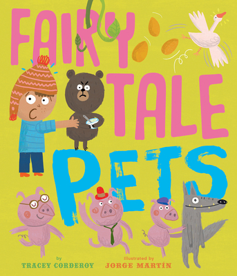 Fairy Tale Pets By Tracey Corderoy, Jorge Martin (Illustrator) Cover Image