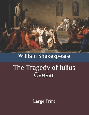 The Tragedy of Julius Caesar: Large Print Cover Image