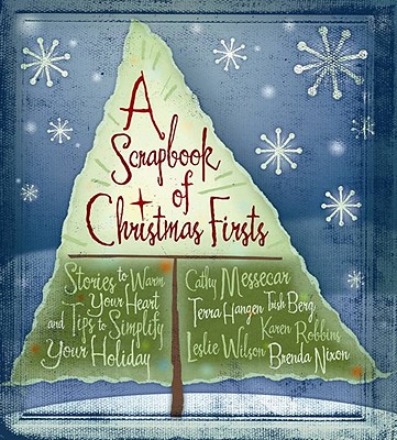 Scrapbook of Christmas Firsts: Stories to Warm Your Heart and Tips to Simplify Your Holiday Cover Image