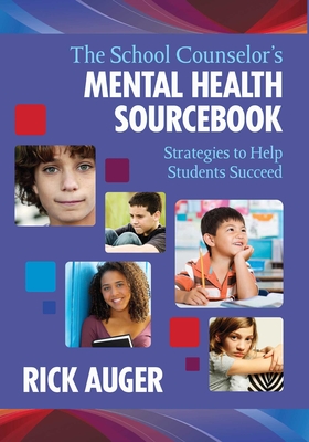 The School Counselor's Mental Health Sourcebook: Strategies to Help Students Succeed Cover Image