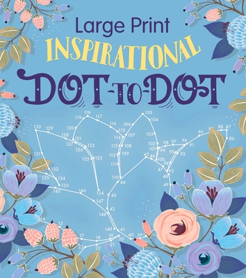 Large Print Inspirational Dot-to-Dot (Large Print Puzzle Books) By Editors of Thunder Bay Press Cover Image