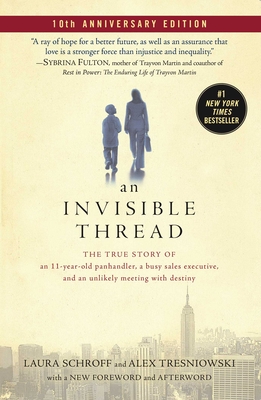 An Invisible Thread: The True Story of an 11-Year-Old Panhandler, a Busy Sales Executive, and an Unlikely Meeting with Destiny Cover Image