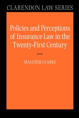 Policies and Perceptions of Insurance Law in the Twenty First Century (Clarendon Law)