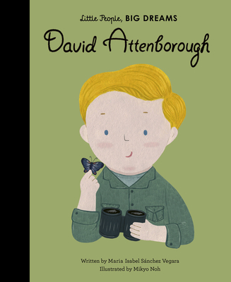 David Attenborough (Little People, BIG DREAMS #34) By Maria Isabel Sanchez Vegara, Mikyo Noh (Illustrator) Cover Image