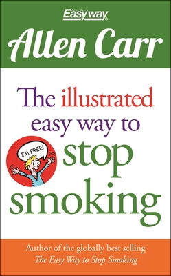 The Illustrated Easy Way to Stop Smoking (Allen Carr's Easyway #13