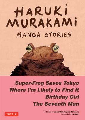 Haruki Murakami Manga Stories 1: Super-Frog Saves Tokyo, Where I'm Likely to Find It, Birthday Girl, the Seventh Man By Haruki Murakami, JC Deveney (Adapted by), Pmgl (Illustrator) Cover Image
