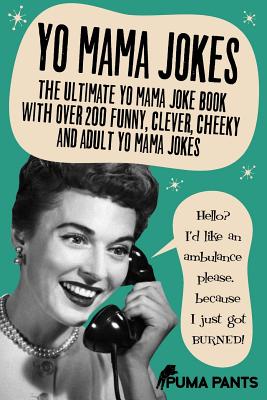Yo Mama Jokes: The Ultimate Yo Mama Joke Book with Over 200 Funny, Clever,  Cheeky and Adult Yo Mama Jokes (Paperback) | RoscoeBooks
