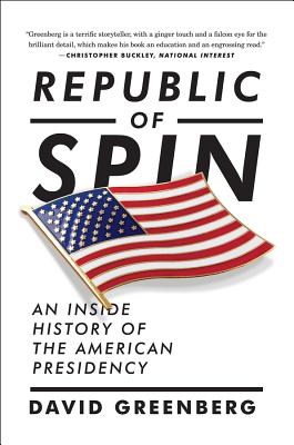 Republic of Spin: An Inside History of the American Presidency Cover Image