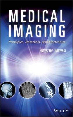 Medical Imaging: Principles, Detectors, and Electronics Cover Image