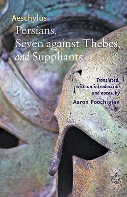 Persians, Seven Against Thebes, and Suppliants (Johns Hopkins New Translations from Antiquity)
