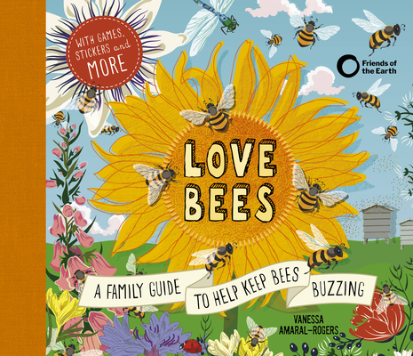 Love Bees: A family guide to help keep bees buzzing - With games, stickers and more By Vanessa Amaral-Rogers Cover Image