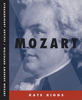 Wolfgang Amadeus Mozart (Xtraordinary Artists) By Kate Riggs Cover Image