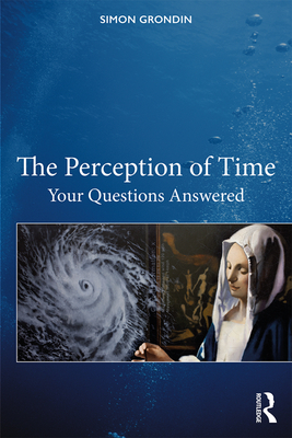 The Perception of Time: Your Questions Answered By Simon Grondin Cover Image