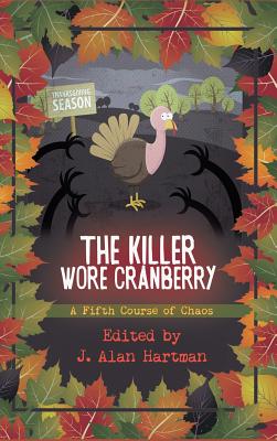 The Killer Wore Cranberry: A Fifth Course of Chaos By J. Alan Hartman (Editor) Cover Image