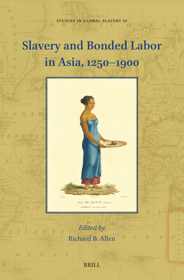 Slavery and Bonded Labor in Asia, 1250-1900 (Studies in Global Slavery #10)