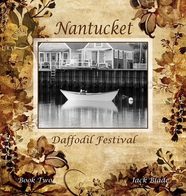 Nantucket Daffodil Festival By Jack Blade, T. C. Bartlett (Designed by), Willa Stiber (Editor) Cover Image