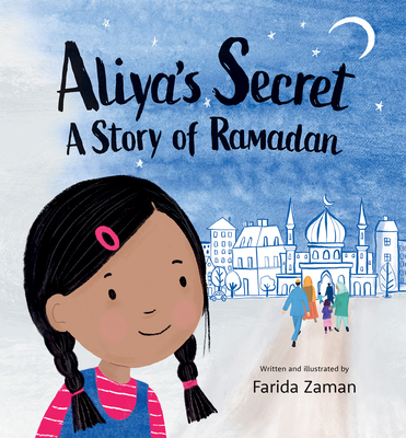 Aliya's Secret: A Story of Ramadan By Farida Zaman Cover Image