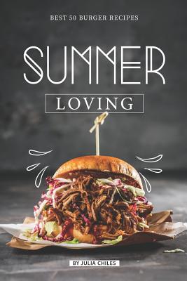 Summer Loving: Best 50 Burger Recipes Cover Image