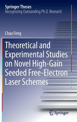 Theoretical and Experimental Studies on Novel High-Gain Seeded Free-Electron Laser Schemes (Springer Theses) Cover Image
