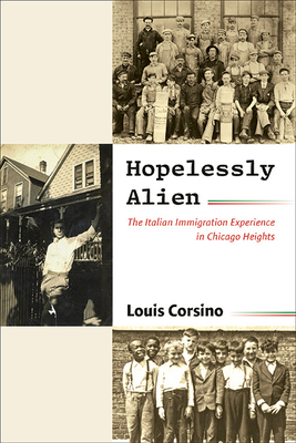 Hopelessly Alien: The Italian Immigration Experience in Chicago Heights Cover Image