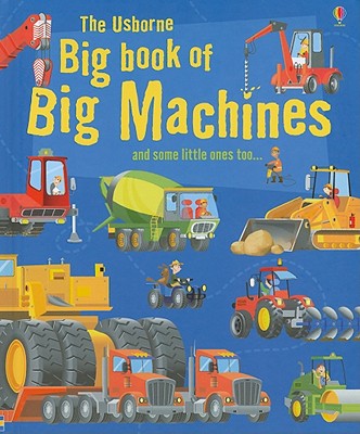 The Usborne Big Book of Big Machines By Minna Lacey, Jane Chisholm (Editor), Jenny Tyler (Editor) Cover Image