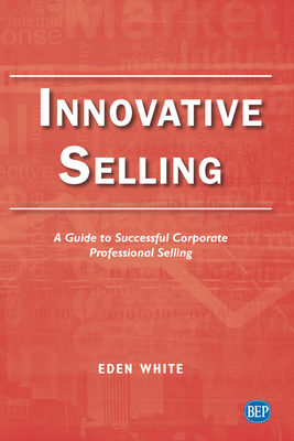 Innovative Selling: A Guide to Successful Corporate Professional Selling Cover Image