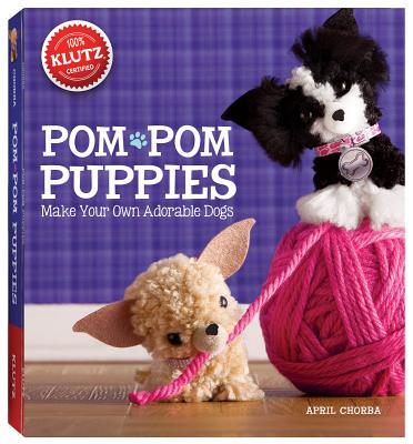 Pom Pom Puppies: Make Your Own Adorable Dogs [With Felt, Yarn, Bead Eyes, Styling Comb, Mini POM-Poms and Glue] By Klutz (Created by) Cover Image
