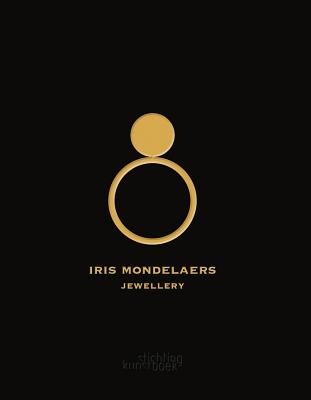 Iris Mondelaers: Jewellery By Hil Erbiest, Iris Mondelaers Cover Image