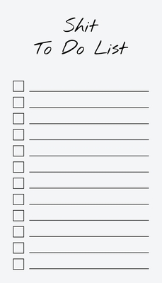 To Do List Notepad: Shit To Do List, Checklist, Task Planner for Grocery Shopping, Planning, Organizing (Funny Quotes) By Get List Done Cover Image