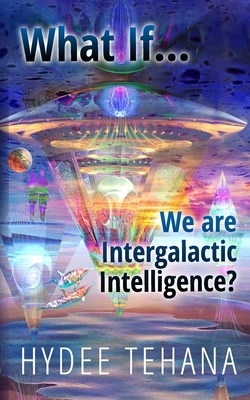 What If...We Are Intergalactic Intelligence?