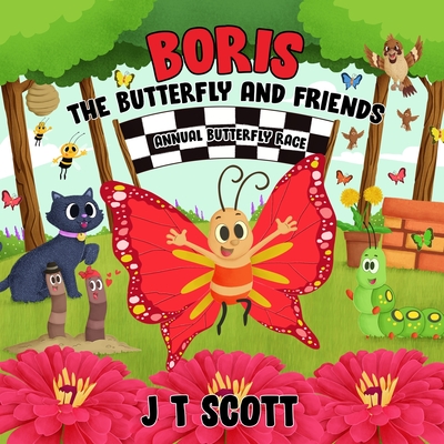 Boris the Butterfly and Friends By J. T. Scott Cover Image