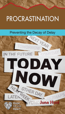 Procrastination: Preventing the Decay of Delay (Hope for the Heart)